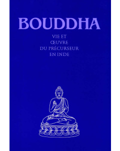 Bouddha – Vie et oeuvre du précurseur en Inde