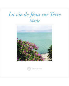 La vie de Jésus sur Terre - Marie (Téléchargement MP3)