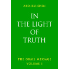 In the Light of Truth: The Grail Message, Volume I (eBook)